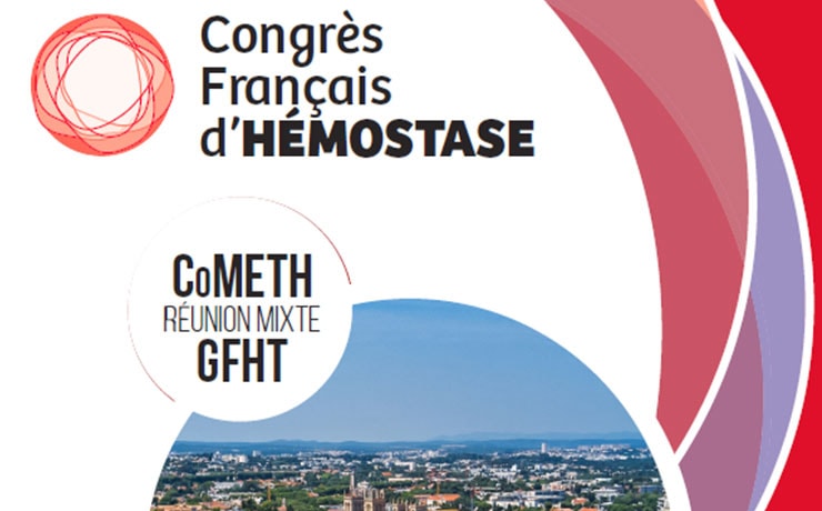 Congrès Français d’Hémostase 2019 : le rendez-vous GFHT –  CoMETH dédié aux professionnels de santé